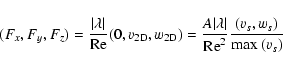 \begin{displaymath}
(F_x,F_y,F_z)=\frac{\vert\lambda\vert}{{\rm Re}} (0,v_{\mbo...
...ert\lambda\vert}{{\rm Re}^2}\frac{(v_s,w_s)}{\mbox{max}~(v_s)}
\end{displaymath}