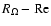 $R_\Omega-{\rm Re}$