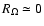 $R_\Omega\simeq 0$