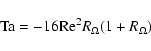 \begin{displaymath}
{\rm Ta}=-16{\rm Re}^2R_\Omega(1+R_\Omega)
\end{displaymath}