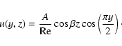 \begin{displaymath}
u(y,z)=\frac{A}{{\rm Re}}\cos\beta z\cos\left(\frac{\pi y}{2}\right)\cdot
\end{displaymath}