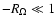 $-R_\Omega\ll 1$