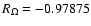 $R_\Omega =-0.97875$
