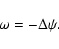 \begin{displaymath}\omega=-\Delta\psi.
\end{displaymath}