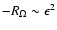$-R_\Omega\sim
\epsilon^2$