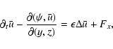 \begin{displaymath}\partial_t\bar u-\frac{\partial(\psi,\bar u)}{\partial(y,z)}=\epsilon\Delta\bar u+F_x,
\end{displaymath}