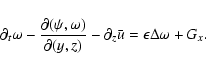 \begin{displaymath}\partial_t\omega-\frac{\partial(\psi,\omega)}{\partial(y,z)}-\partial_z\bar u=\epsilon\Delta\omega+
G_x.
\end{displaymath}