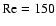 ${\rm Re}=150$