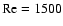 ${\rm Re}=1500$