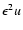 $\epsilon^2 u$
