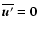 $\overline{\vec{u}'}=\vec{0}$