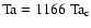 ${\rm Ta}=1166~{\rm Ta}_{\rm c}$
