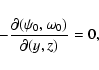 \begin{displaymath}
-\frac{\partial(\psi_0,\omega_0)}{\partial(y,z)}=0,
\end{displaymath}
