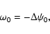 \begin{displaymath}\omega_0=-\Delta\psi_0,
\end{displaymath}