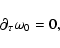 \begin{displaymath}\partial_\tau\omega_0=0,
\end{displaymath}