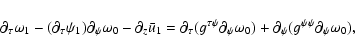 \begin{displaymath}\partial_\tau\omega_1-(\partial_\tau\psi_1)\partial_\psi\omeg...
...psi\omega_0)+\partial_\psi(g^{\psi\psi}\partial_\psi\omega_0),
\end{displaymath}