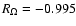 $R_\Omega =-0.995$