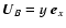 $\vec{U}_B=y~\vec{e}_x$