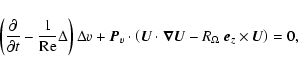 \begin{displaymath}
\left(\frac{\partial }{\partial t}-\frac{1}{{\rm Re}}\Delta...
...vec{\nabla}{\vec{U}}-R_\Omega~\vec{e}_z\times\vec{U}\right)=0,
\end{displaymath}