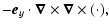 $\displaystyle -\vec{e}_y\cdot\vec{\nabla}\times{\vec{\nabla}\times{(\cdot)}},$
