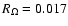 $R_\Omega =0.017$