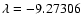 $\lambda=-9.27306$