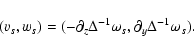 \begin{displaymath}(v_s,w_s)=(-\partial_z\Delta^{-1}\omega_s,\partial_y\Delta^{-1}\omega_s).
\end{displaymath}