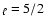$_{\ell
}=5/2$