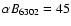 $\alpha B_{6302}=45$