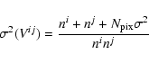 \begin{displaymath}\sigma^2(V^{ij}) = \frac{n^i+n^j+N_{\rm pix}\sigma^2}{n^in^j}
\end{displaymath}