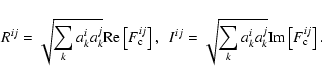 \begin{displaymath}{R^{ij}} = \sqrt{\sum_k a_k^{i} a_k^{j}} {\rm Re}\left[F_{\rm...
...t{\sum_k a_k^{i} a_k^{j}} {\rm Im}\left[F_{\rm c}^{ij}\right].
\end{displaymath}
