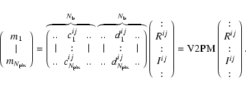 \begin{displaymath}\left(\begin{array}{c} m_1 \\ \vert \\ m_{N_{\rm pix}} \end{a...
...{array}{c} : \\ R^{ij} \\ : \\ I^{ij} \\ :\end{array} \right).
\end{displaymath}