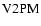${\rm V2PM}$
