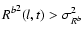 ${R^b}^2(l,t) > \sigma^2_{R^b}$