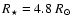 $R_\star=4.8~{R}_\odot$