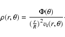 \begin{displaymath}%
\rho(r,\theta)=\frac{\Phi(\theta)}{{(\frac{r}{R})}^2 v_{\rm r}(r,\theta)}\cdot
\end{displaymath}