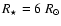 $R_\star = 6~R_\odot$