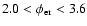 $2.0< \phi_{\rm er} <3.6$