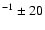 $^{-1} \pm 20$