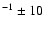 $^{-1}\pm 10$