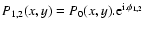 $P_{1,2}(x,y)=P_{0}(x,y).{\rm e}^{{\rm i}.\phi_{1,2}}$