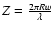 $Z = \frac{2 \pi R w}{\lambda}$
