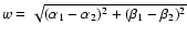 $w = \sqrt{(\alpha_{1}-\alpha_{2})^{2}+(\beta_{1}-\beta_{2})^{2}}$