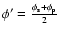 $\phi'= \frac{\phi_{\rm s}+\phi_{\rm p}}{2}$