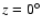 $z=0^\circ $