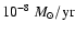 $10^{-8}~M_{\odot}/{\rm yr}$