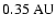 $0.35~{\rm AU}$