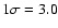 $1\sigma =3.0$