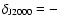 $\delta_{\rm J2000}=-$