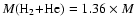 $M({\rm H}_2{\rm +He})=1.36\times M$